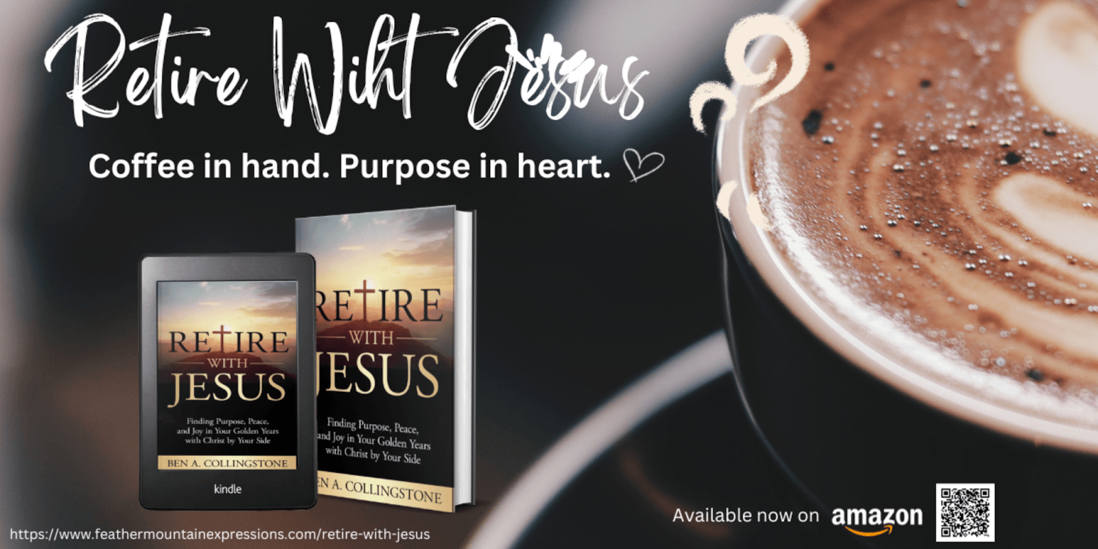 Promotional graphic for the book Retire With Jesus featuring a Kindle and paperback version, with the tagline 'Coffee in hand. Purpose in heart.' Available now on Amazon.